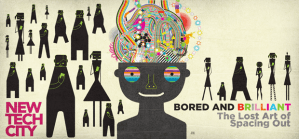 New Tech City: Bored and Brilliant